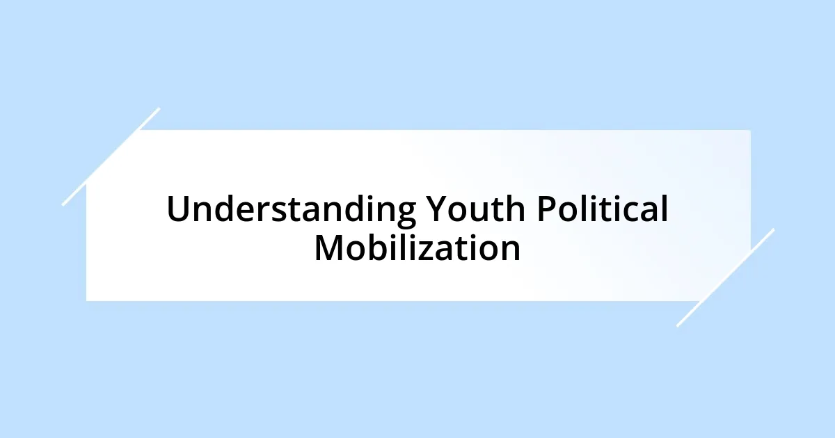 Understanding Youth Political Mobilization
