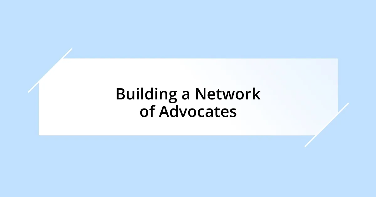 Building a Network of Advocates