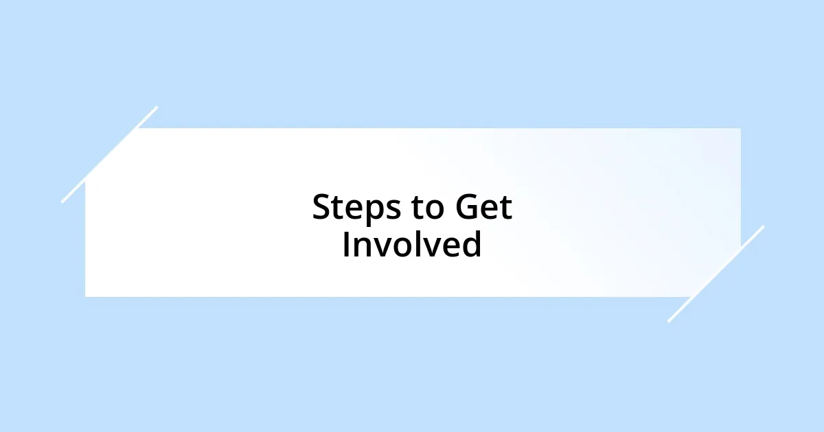 Steps to Get Involved