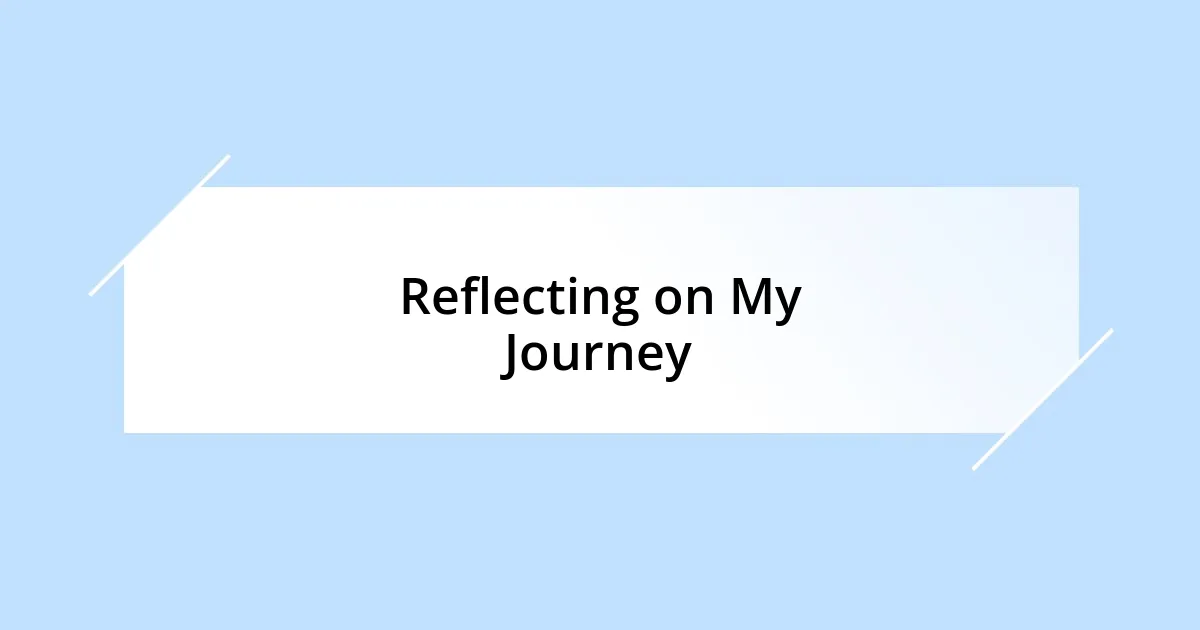 Reflecting on My Journey
