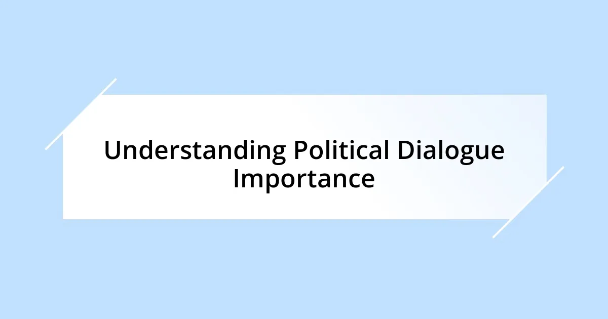 Understanding Political Dialogue Importance