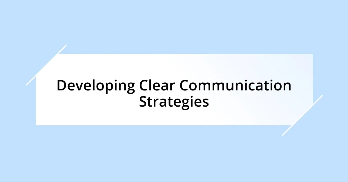 Developing Clear Communication Strategies