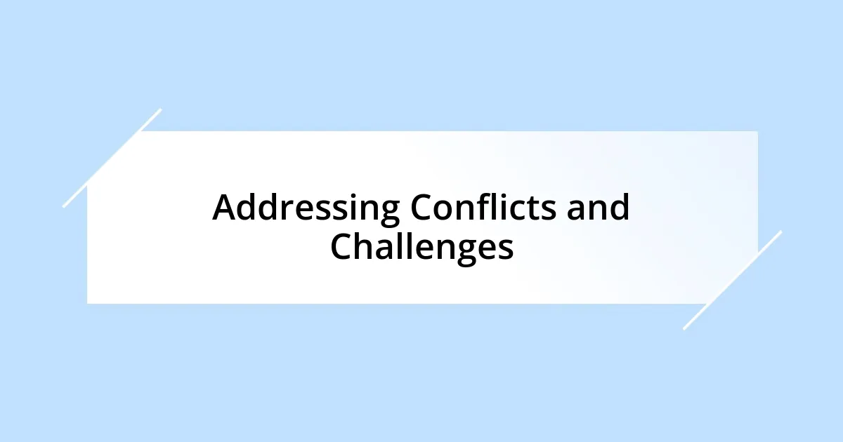 Addressing Conflicts and Challenges