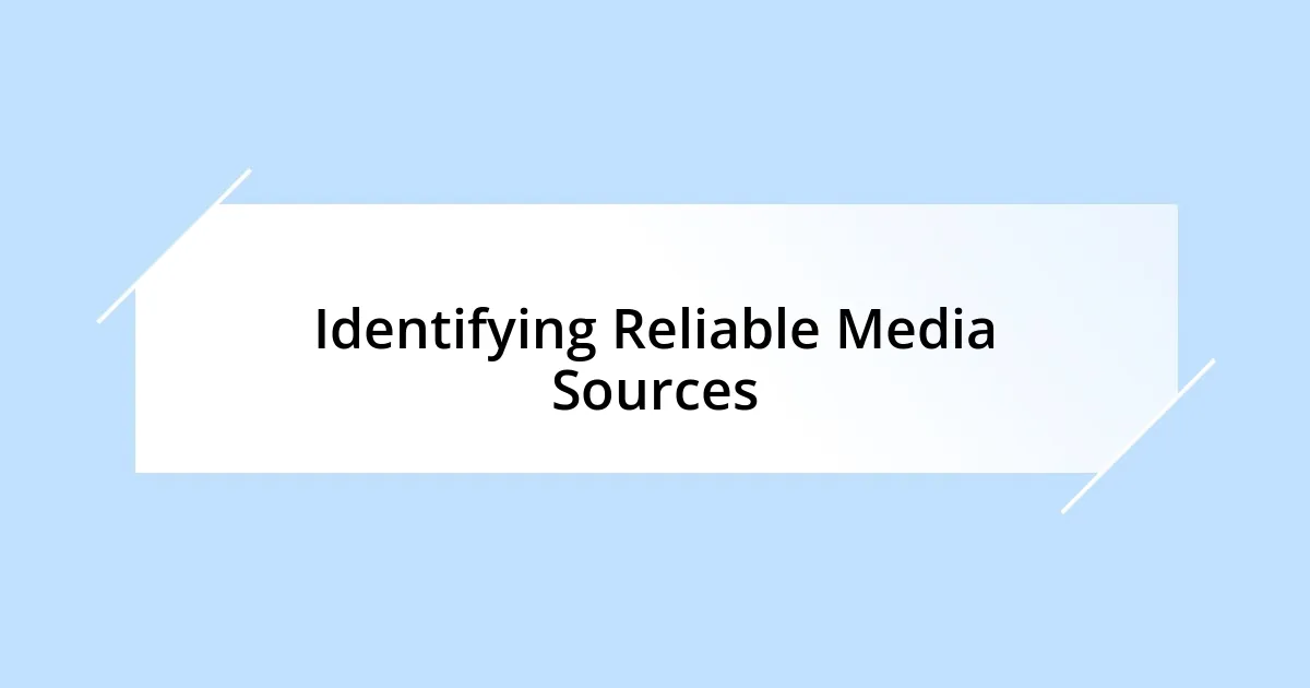 Identifying Reliable Media Sources