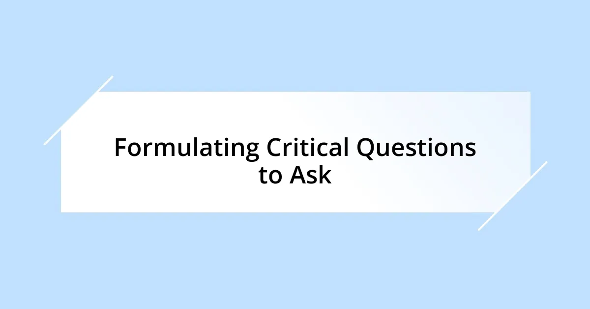 Formulating Critical Questions to Ask