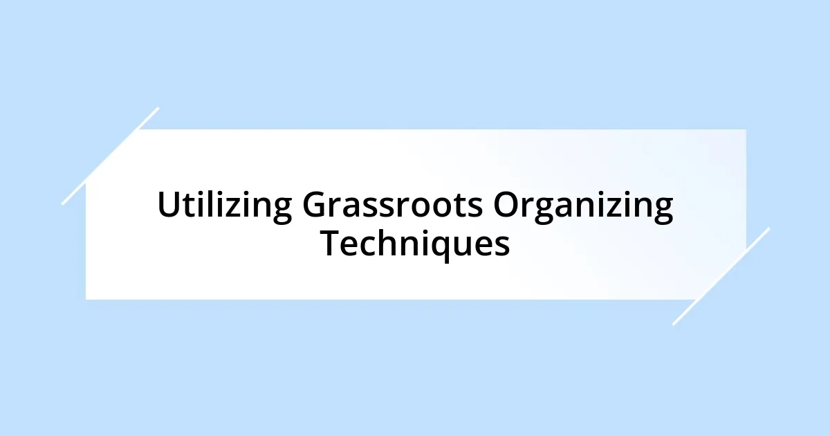 Utilizing Grassroots Organizing Techniques