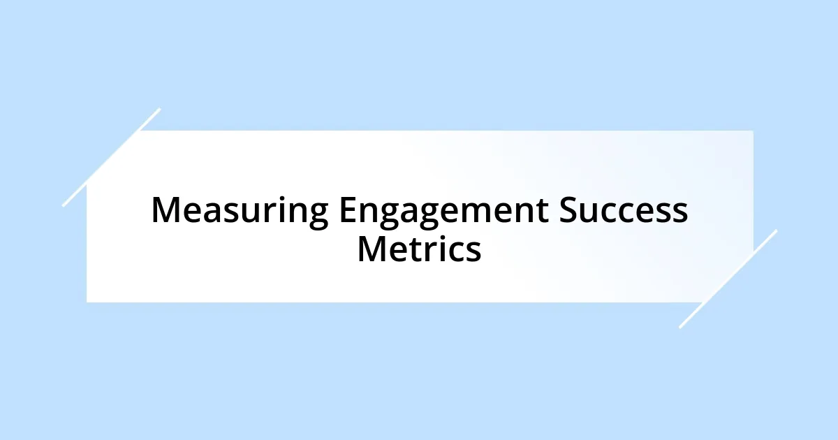 Measuring Engagement Success Metrics