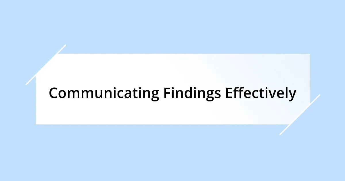Communicating Findings Effectively