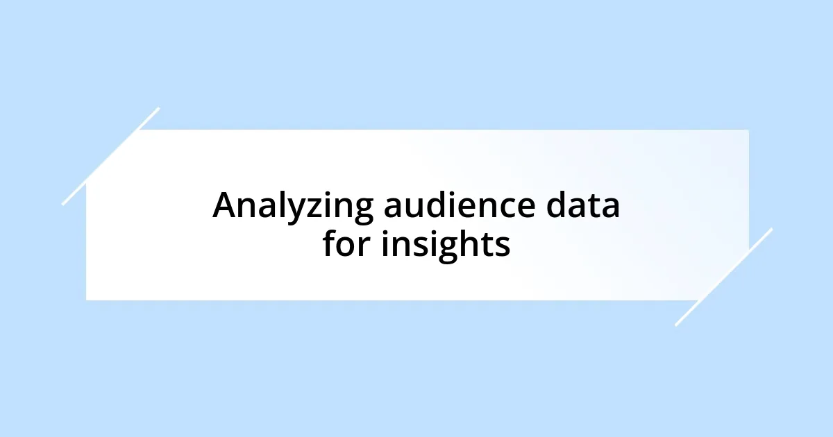 Analyzing audience data for insights
