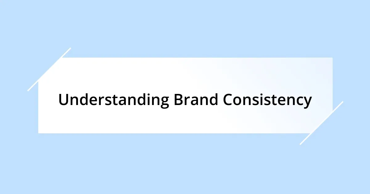 Understanding Brand Consistency