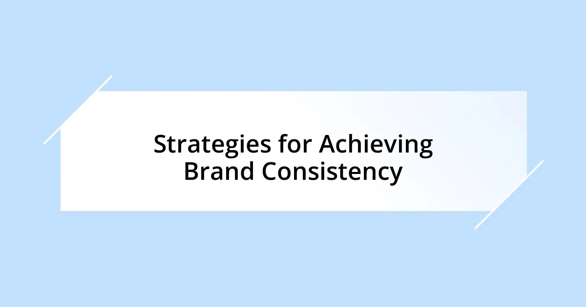 Strategies for Achieving Brand Consistency