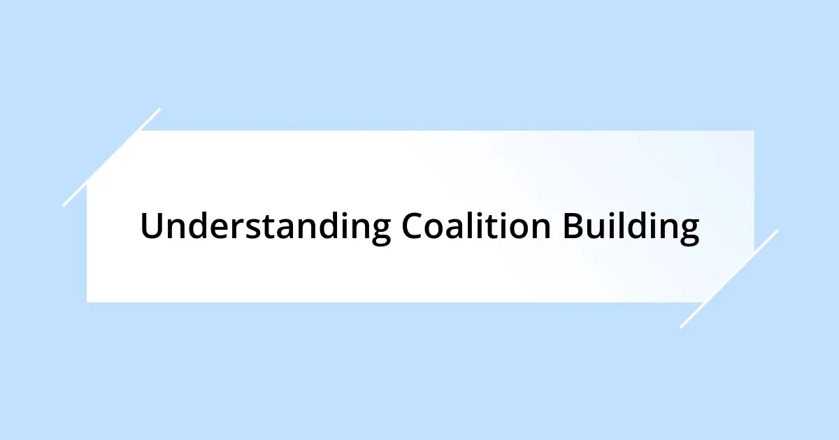 Understanding Coalition Building