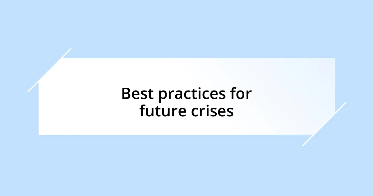 Best practices for future crises