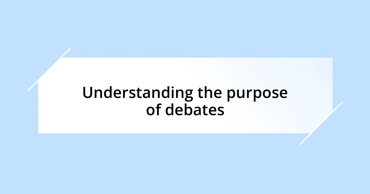 Understanding the purpose of debates