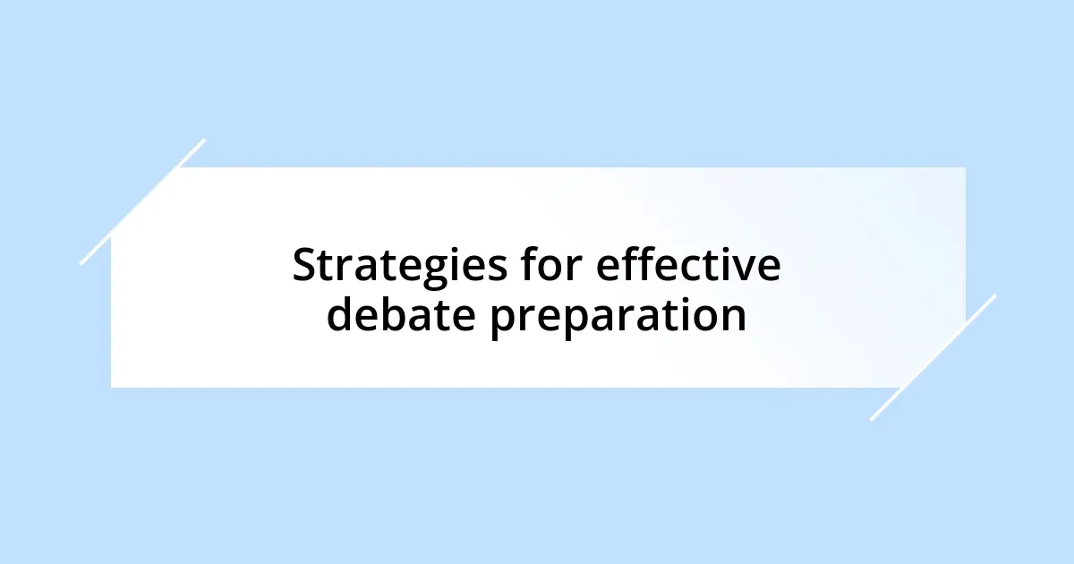 Strategies for effective debate preparation