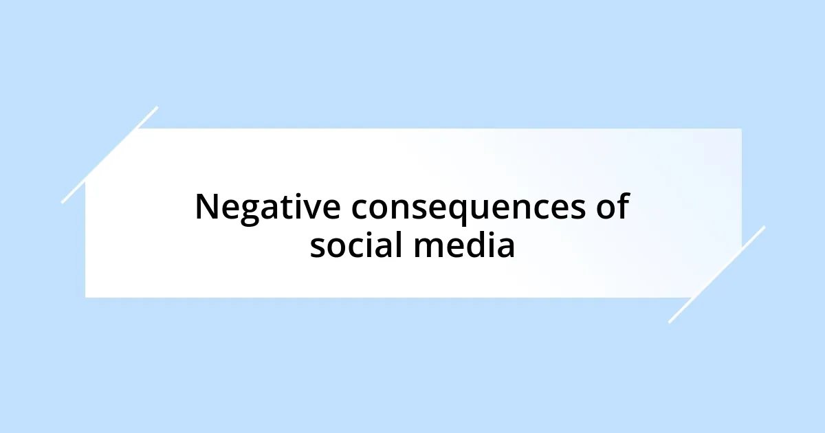 Negative consequences of social media