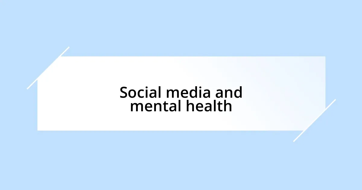 Social media and mental health