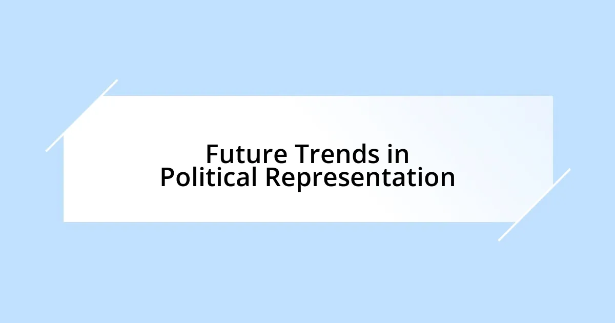 Future Trends in Political Representation