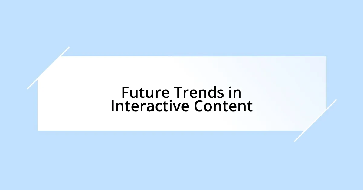 Future Trends in Interactive Content