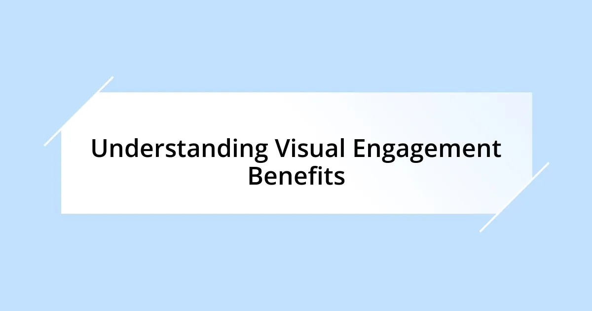 Understanding Visual Engagement Benefits