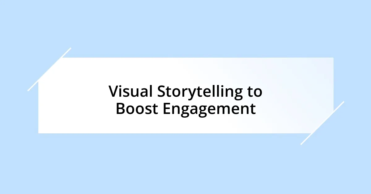 Visual Storytelling to Boost Engagement