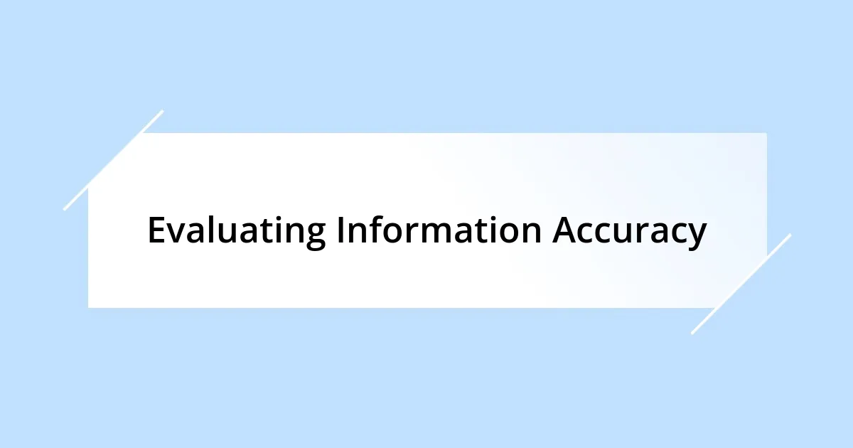 Evaluating Information Accuracy