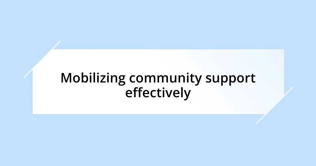 Mobilizing community support effectively