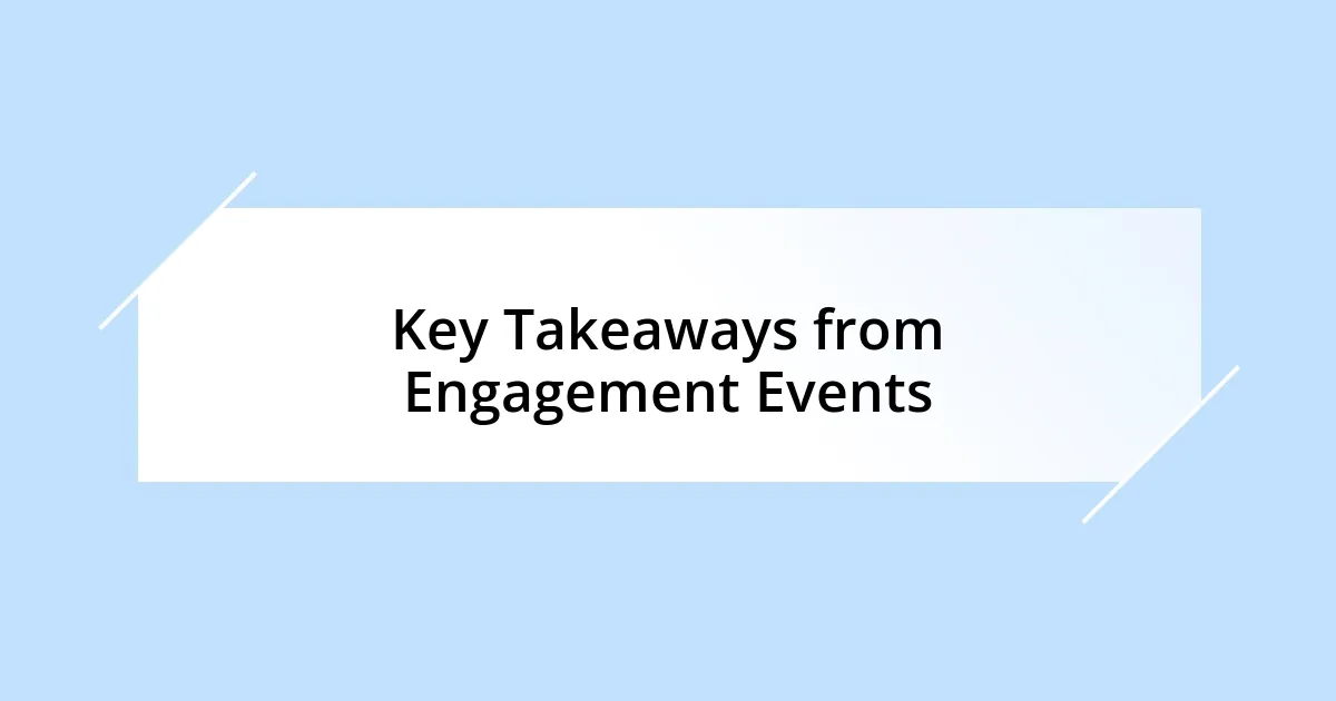 Key Takeaways from Engagement Events