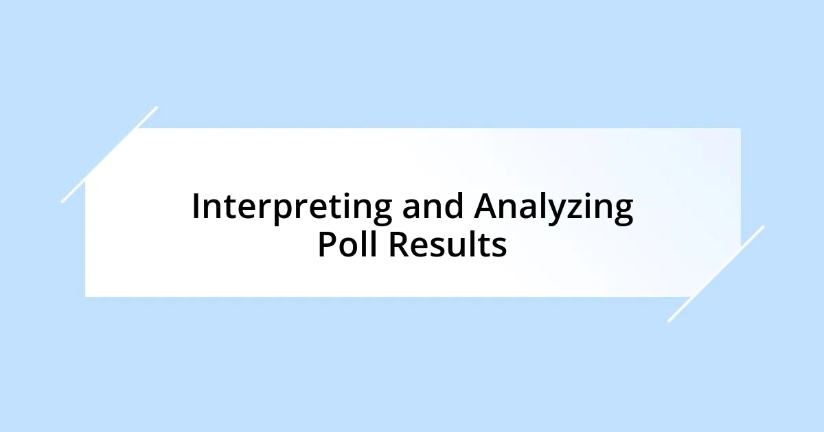Interpreting and Analyzing Poll Results