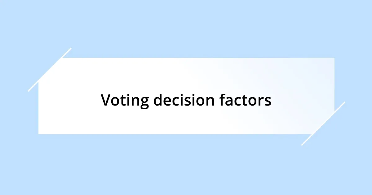 Voting decision factors