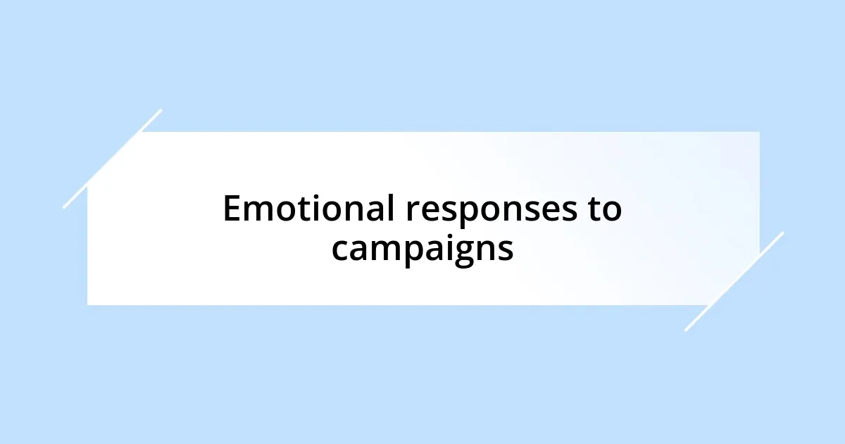 Emotional responses to campaigns