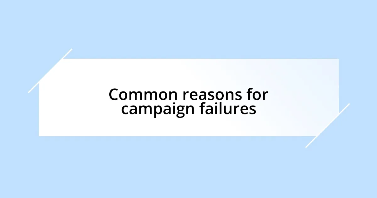Common reasons for campaign failures