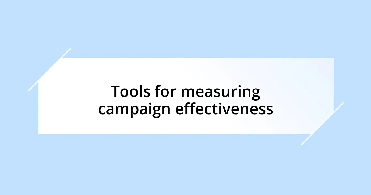 Tools for measuring campaign effectiveness
