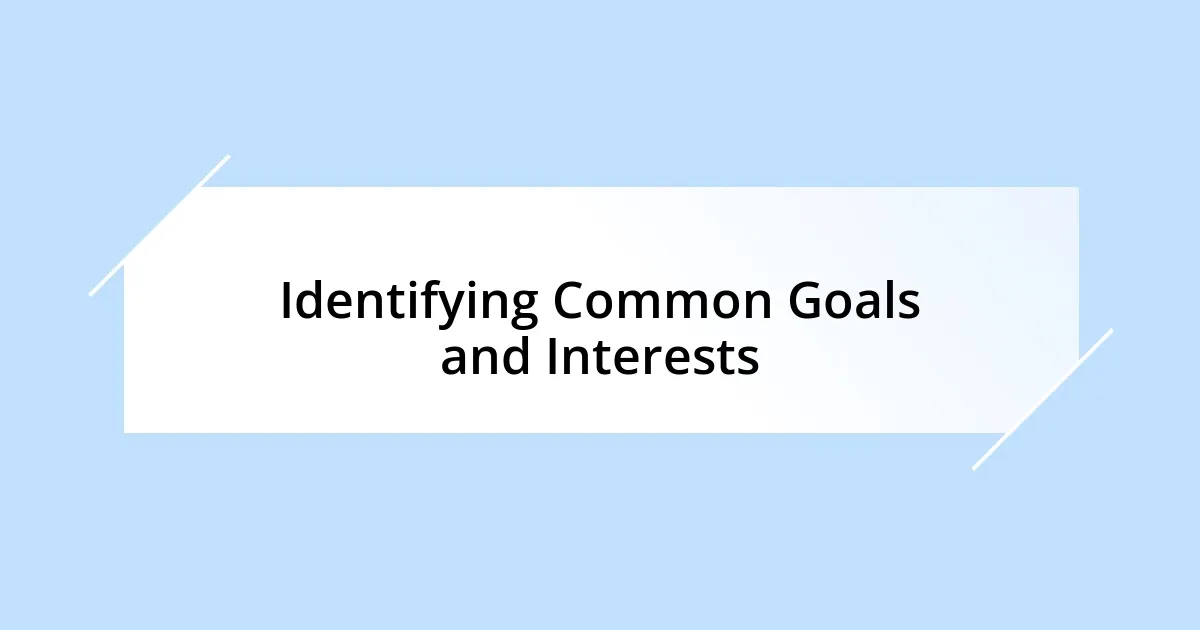 Identifying Common Goals and Interests