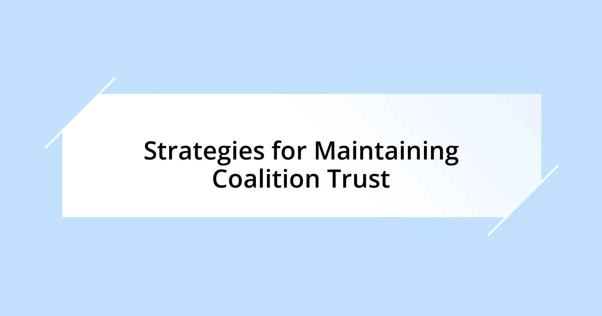 Strategies for Maintaining Coalition Trust