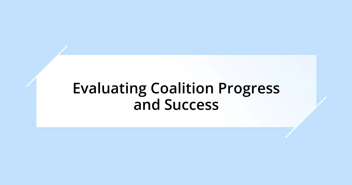 Evaluating Coalition Progress and Success