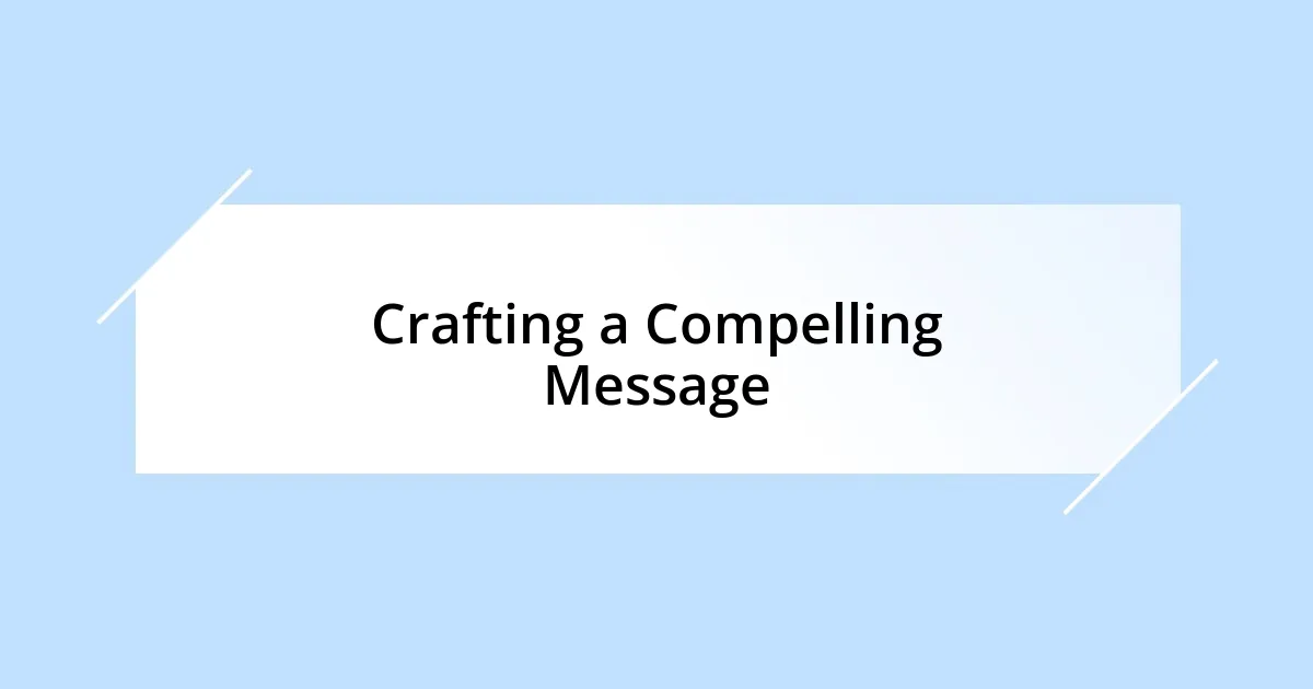 Crafting a Compelling Message