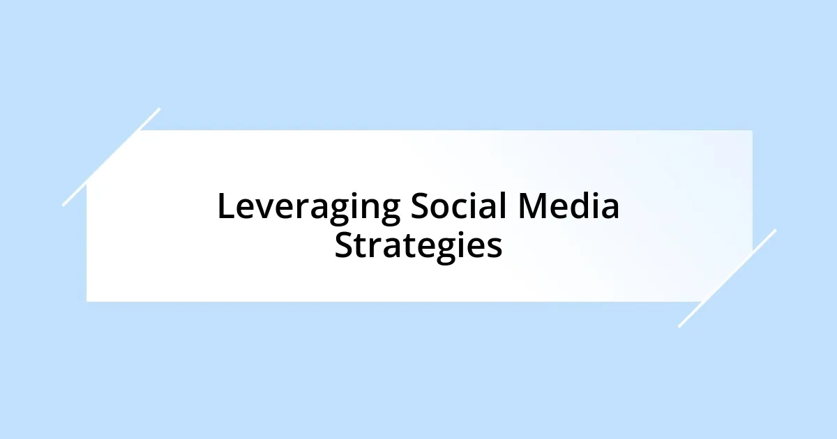 Leveraging Social Media Strategies