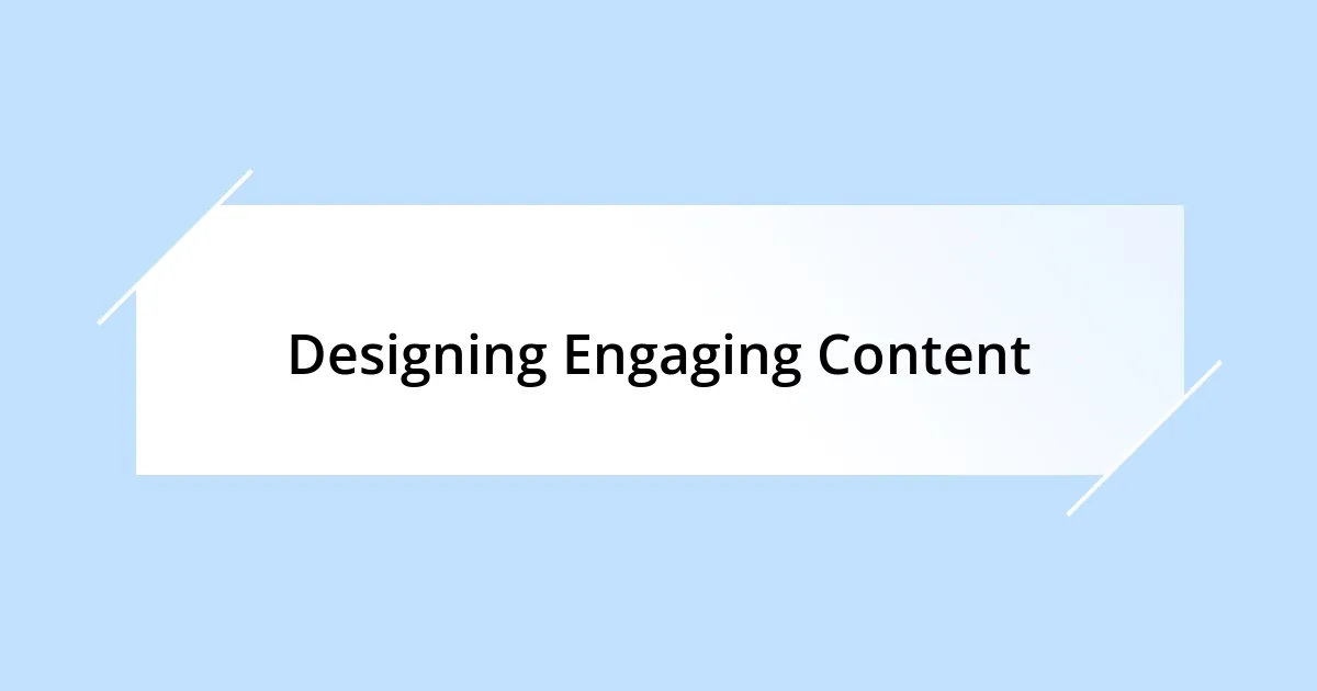 Designing Engaging Content