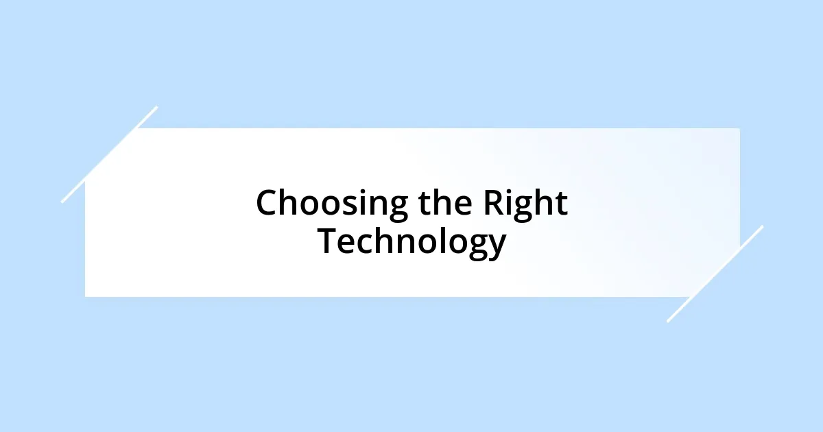 Choosing the Right Technology