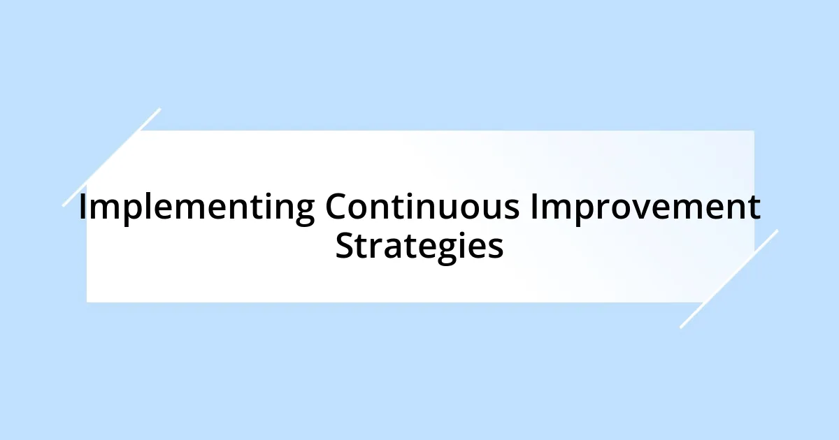 Implementing Continuous Improvement Strategies