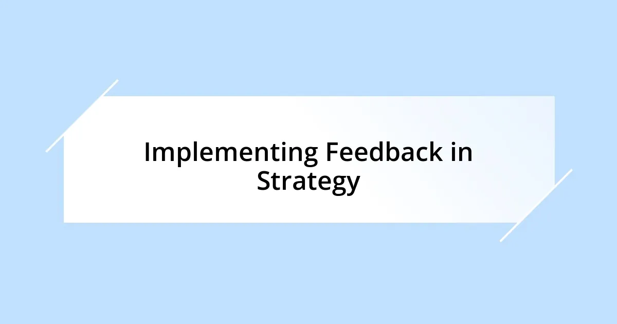 Implementing Feedback in Strategy