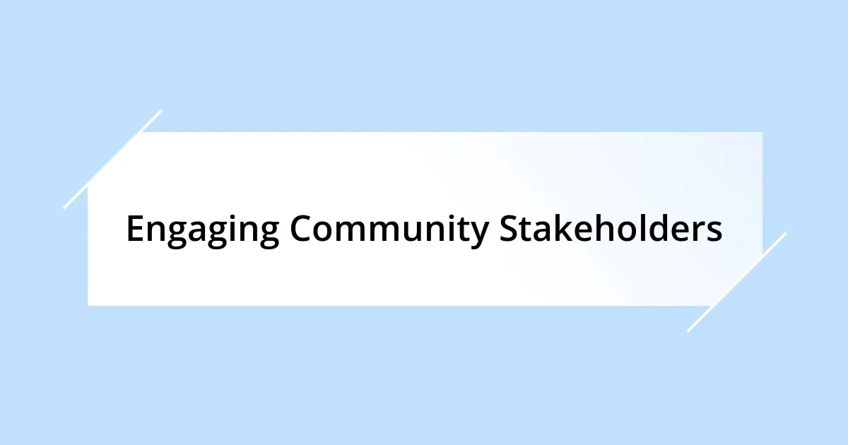 Engaging Community Stakeholders