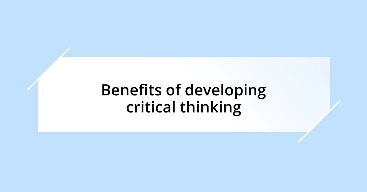 Benefits of developing critical thinking