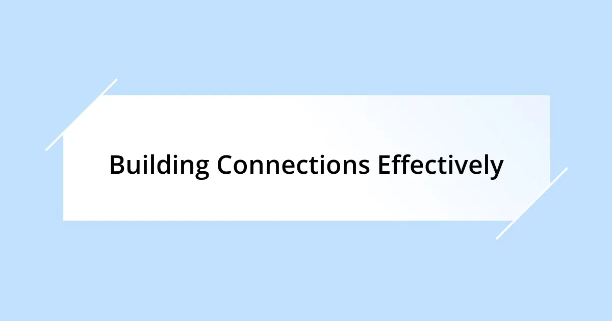 Building Connections Effectively