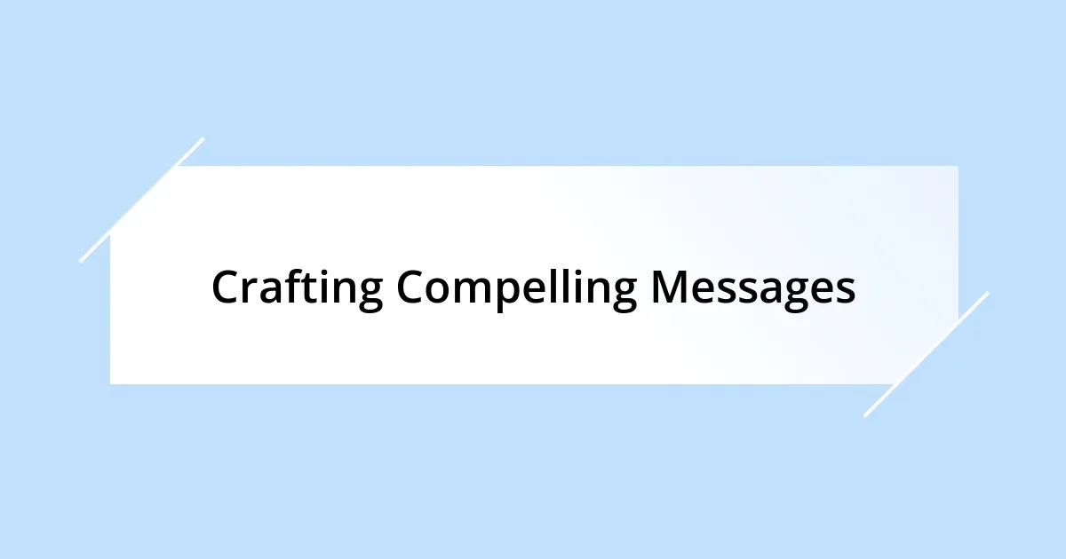 Crafting Compelling Messages
