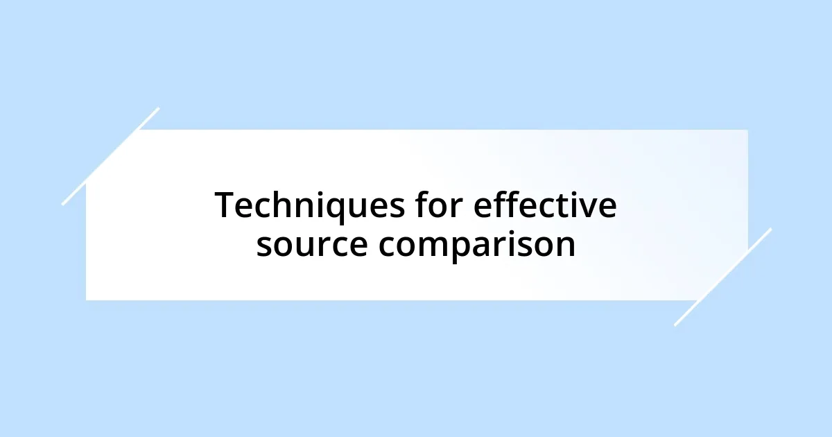 Techniques for effective source comparison