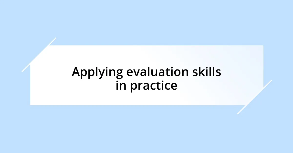 Applying evaluation skills in practice